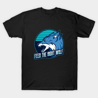 Feed the right wolf T-Shirt